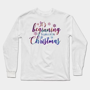 It's Beginning To Look a Lot Like Christmas Long Sleeve T-Shirt